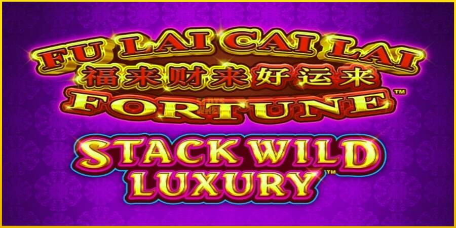 Картинка 1 ігрового апарату Fu Lai Cai Lai Stack Wild Luxury