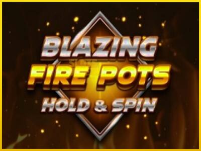 Ігровий апарат Blazing Fire Pots Hold & Spin