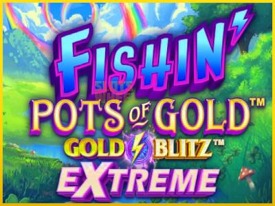 Ігровий апарат Fishin Pots of Gold: Gold Blitz Extreme